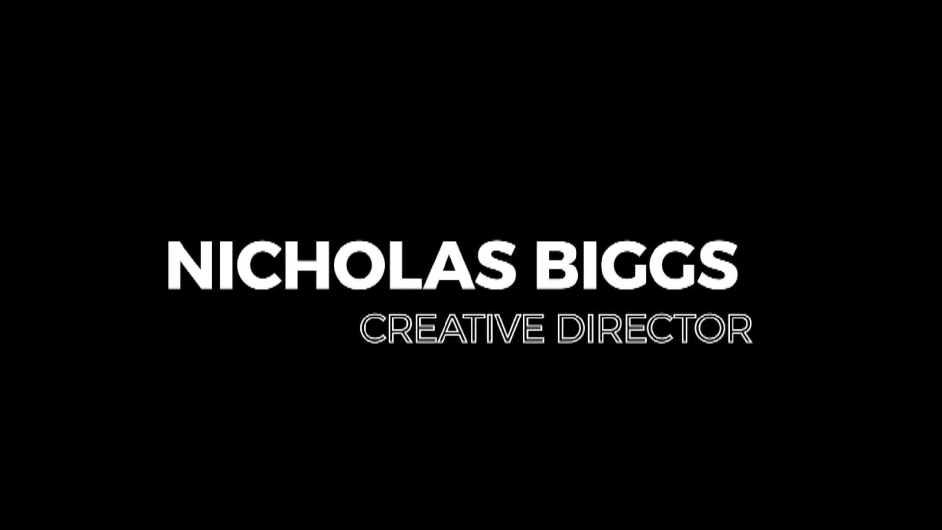Showreel title card: Nicholas Biggs, Creative Director